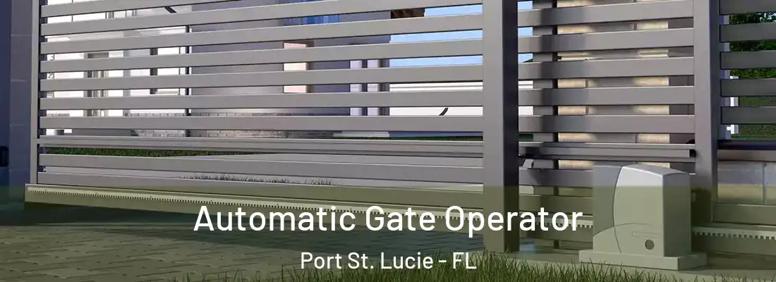 Automatic Gate Operator Port St. Lucie - FL