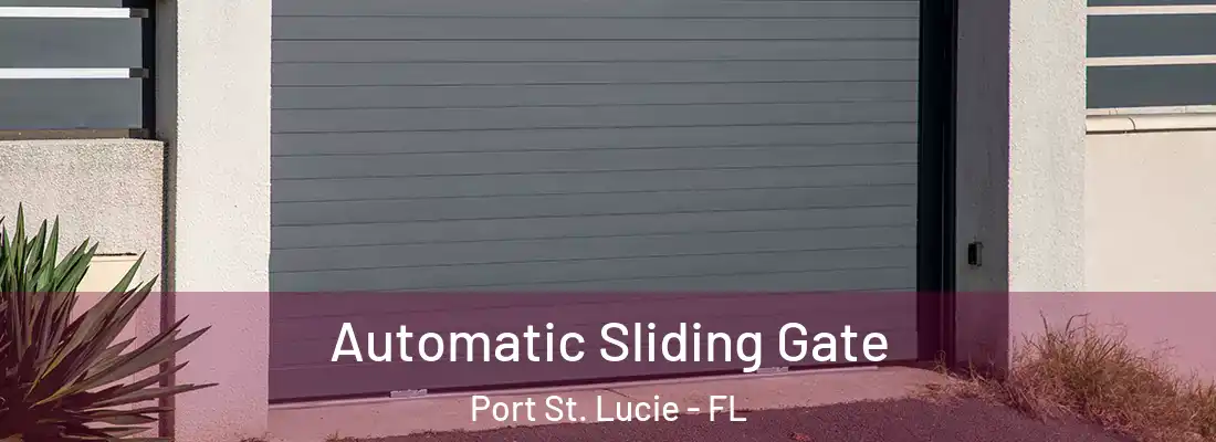 Automatic Sliding Gate Port St. Lucie - FL