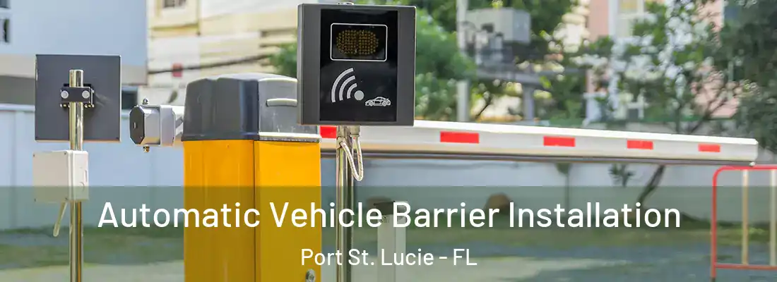 Automatic Vehicle Barrier Installation Port St. Lucie - FL
