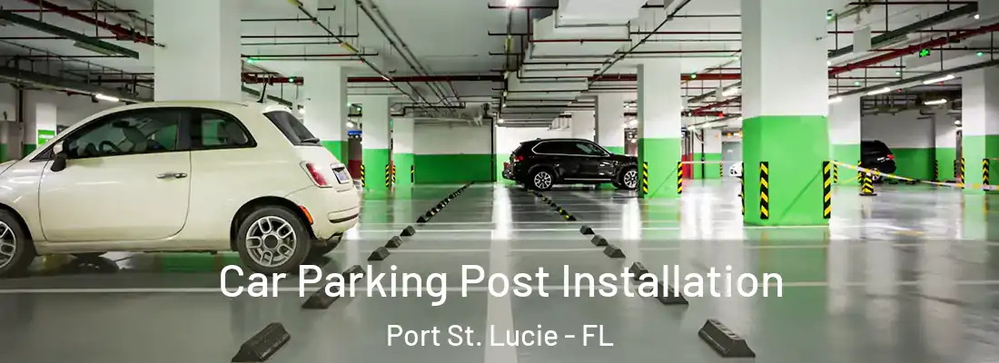 Car Parking Post Installation Port St. Lucie - FL