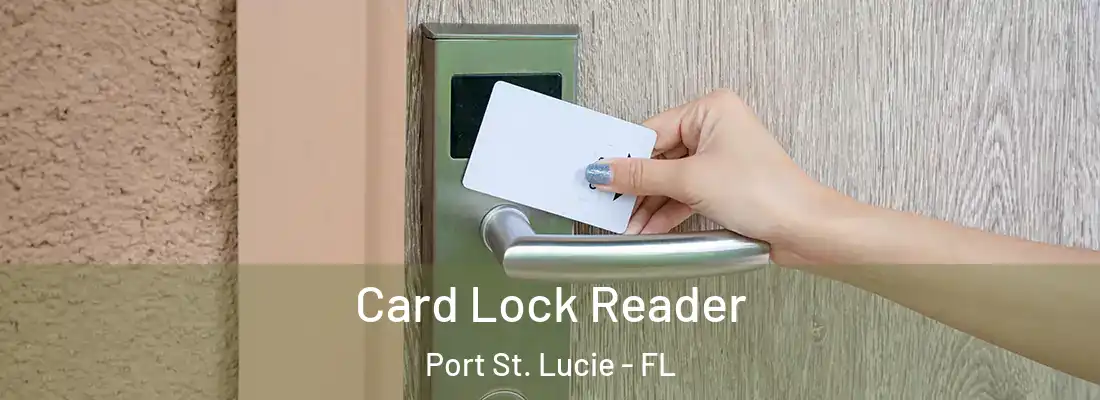 Card Lock Reader Port St. Lucie - FL