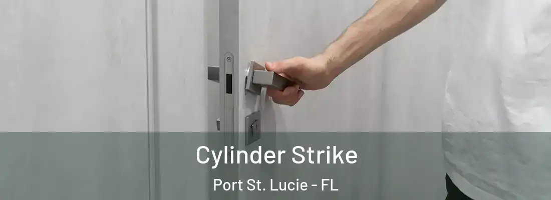 Cylinder Strike Port St. Lucie - FL
