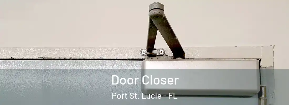 Door Closer Port St. Lucie - FL