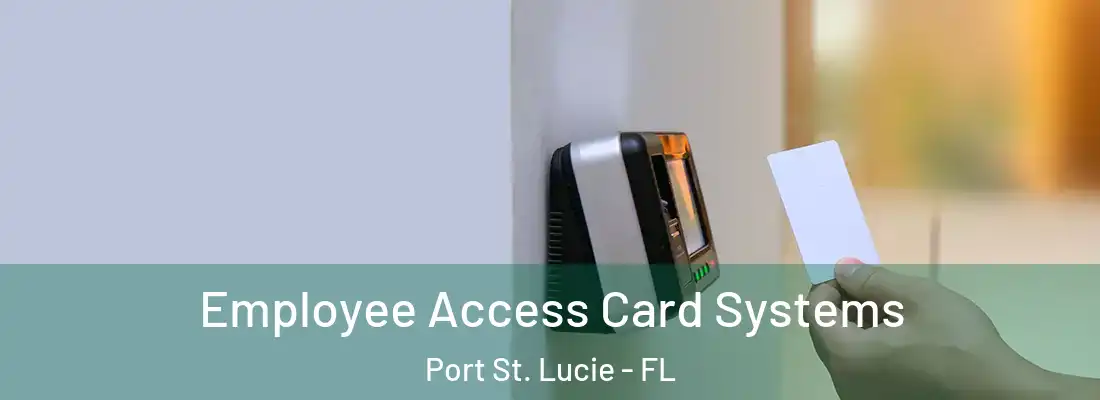 Employee Access Card Systems Port St. Lucie - FL
