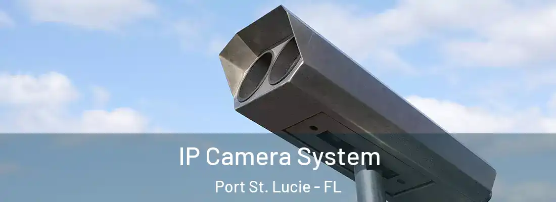 IP Camera System Port St. Lucie - FL