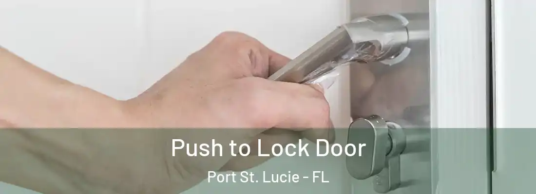 Push to Lock Door Port St. Lucie - FL