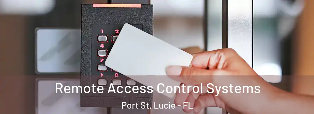 Remote Access Control Systems Port St. Lucie - FL