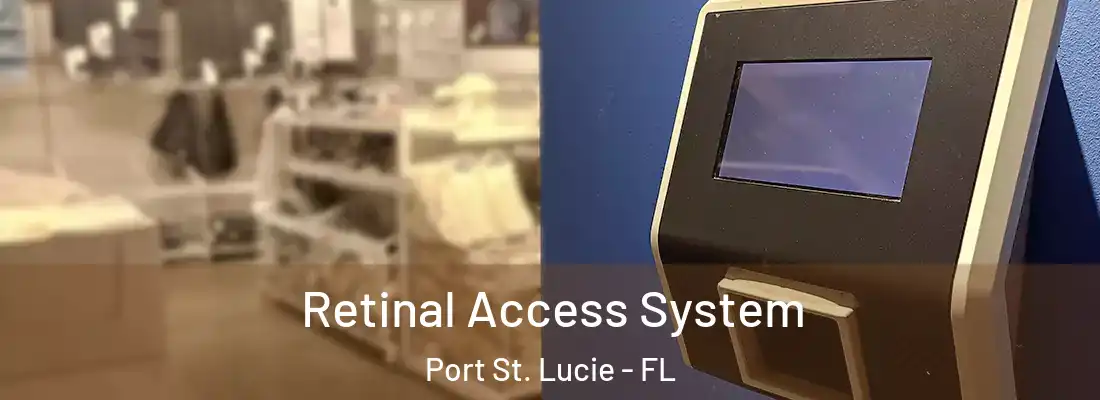 Retinal Access System Port St. Lucie - FL