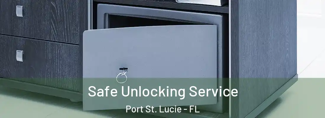 Safe Unlocking Service Port St. Lucie - FL