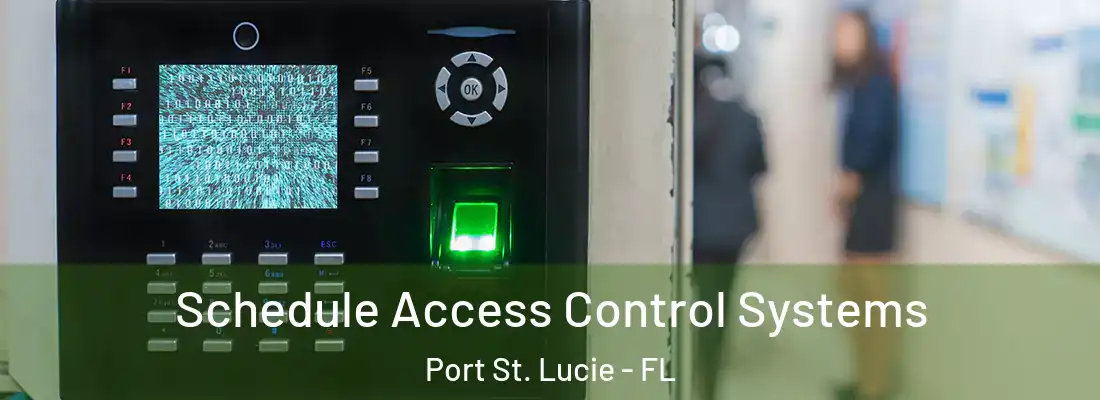 Schedule Access Control Systems Port St. Lucie - FL