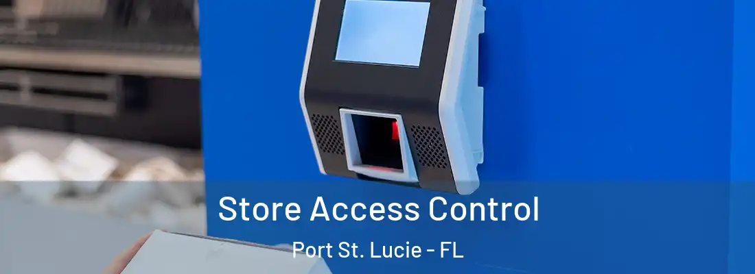 Store Access Control Port St. Lucie - FL