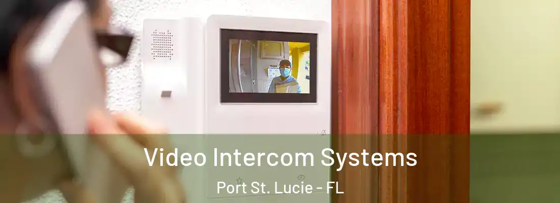Video Intercom Systems Port St. Lucie - FL